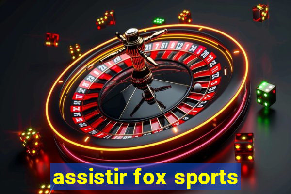 assistir fox sports